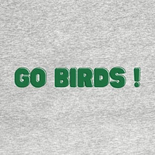 Go birds - Philadelphia eagles T-Shirt